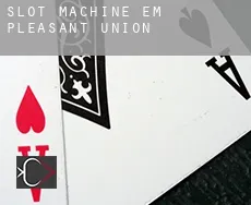 Slot machine em  Pleasant Union