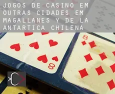Jogos de casino em Outras cidades em Magallanes y de la Antartica Chilena