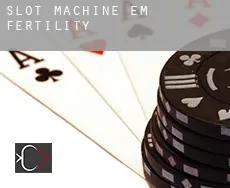 Slot machine em  Fertility
