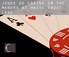 Jogos de casino em  The Manors at White Trout Lake