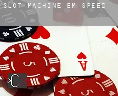 Slot machine em  Speed