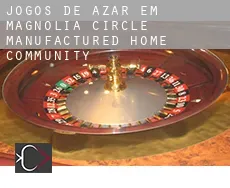 Jogos de azar em  Magnolia Circle Manufactured Home Community
