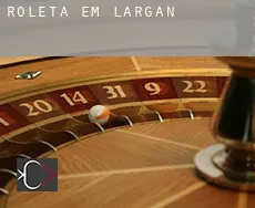 Roleta em  Largan