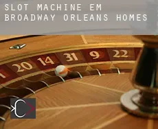 Slot machine em  Broadway-Orleans Homes