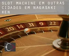 Slot machine em  Outras cidades em Nagasaki-ken