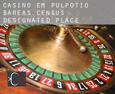 Casino em  Pulpotio Bareas