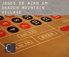 Jogos de azar em  Shadow Mountain Village