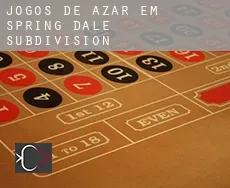 Jogos de azar em  Spring Dale Subdivision