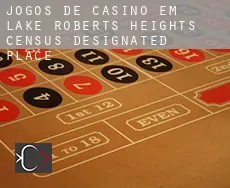Jogos de casino em Lake Roberts Heights