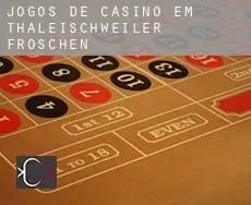 Jogos de casino em  Thaleischweiler-Fröschen