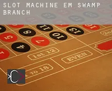Slot machine em  Swamp Branch