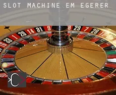Slot machine em  Egerer
