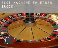 Slot machine em  Marsh Brook
