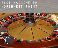 Slot machine em  Northwest Point