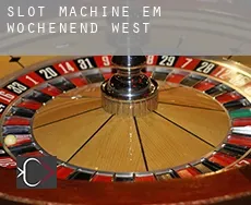 Slot machine em  Wochenend West