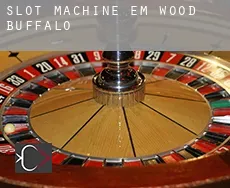 Slot machine em  Wood Buffalo