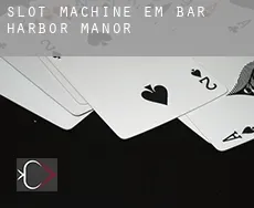 Slot machine em  Bar Harbor Manor