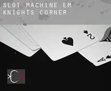 Slot machine em  Knights Corner