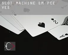 Slot machine em  Pee Vee