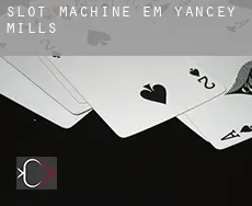 Slot machine em  Yancey Mills