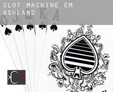 Slot machine em  Ashland