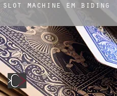 Slot machine em  Biding