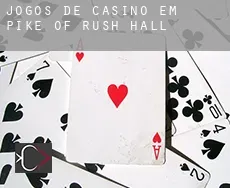 Jogos de casino em Pike of Rush Hall