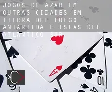 Jogos de azar em  Outras cidades em Tierra del Fuego, Antartida e Islas del Atlantico Sur