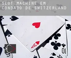 Slot machine em  Condado de Switzerland