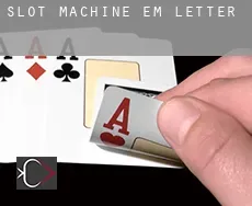 Slot machine em  Letter