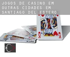 Jogos de casino em  Outras cidades em Santiago del Estero