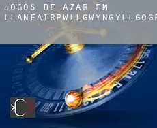 Jogos de azar em Llanfairpwllgwyngyllgogerychwyrndrobwllllantysiliogogogoch