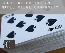 Jogos de casino em  Maple Ridge Community