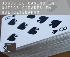 Jogos de casino em Outras cidades em Huehuetenango