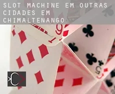 Slot machine em Outras cidades em Chimaltenango