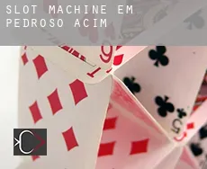 Slot machine em Pedroso de Acim