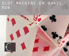 Slot machine em  Quail Run