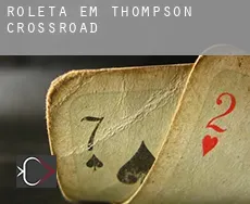 Roleta em  Thompson Crossroad