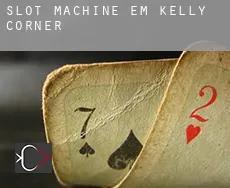 Slot machine em  Kelly Corner