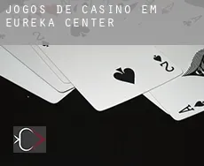 Jogos de casino em Eureka Center