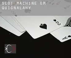 Slot machine em  Quignalahy