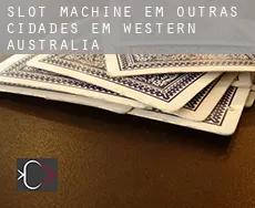 Slot machine em Outras cidades em Western Australia