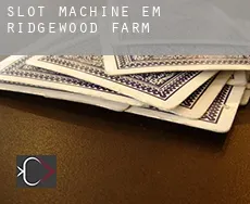 Slot machine em  Ridgewood Farm